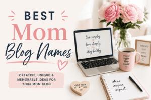 Read more about the article 500+ Best Mom Blog Names to Start & Grow Your Brand in 2026